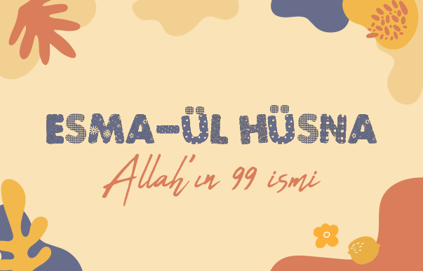 Allah'ın 99 ismi: Esma'ül Hüsna